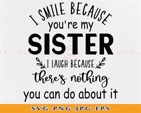 I Smile Because Youre My Sister Svg Sister Svg Sisters Etsy
