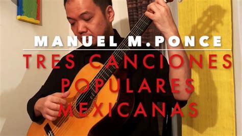 Manuel M Ponce Tres Canciones Populares Mexicanas Played By