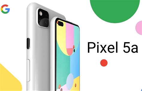 Pixel 5 specs & hardware. Google Pixel 5a: Release Date, Price and What to Expect ...