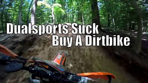Dualsport Motorcycles Suck Buy A Dirt Bike Youtube