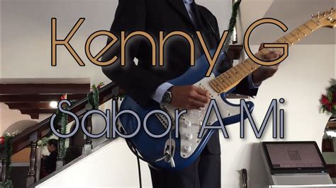 Kenny G Sabor A Mi Guitarra Youtube
