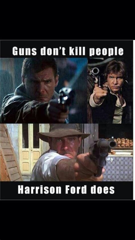 Harrison Ford Harrison Ford Harrison Ford Indiana Jones Star Wars Humor