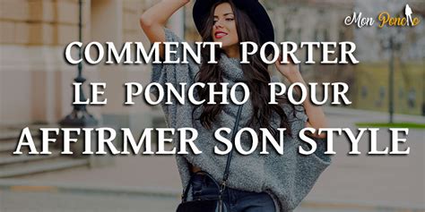 Comment Porter Le Poncho Pour Affirmer Son Style Mon Poncho