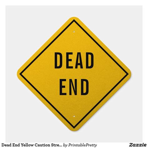 Dead End Yellow Caution Street Sign In 2021 Street Signs