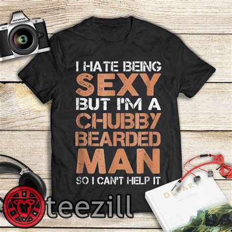 I Hate Being Sexy But Im A Chubby Bearded Man So I Cant Help It
