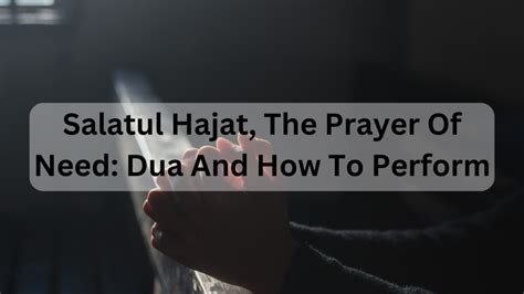 Salatul Hajat The Prayer Of Need Dua And How To Perform Market Fobs