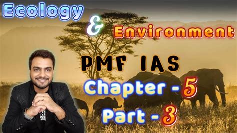 Pmf Ias Ecology And Environment Chapter 5 Part 3 True Ias