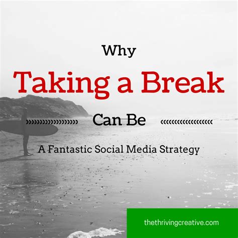 When you take a break from someone you'll be able to: Why Taking a Break Can Be a Fantastic Social Media ...