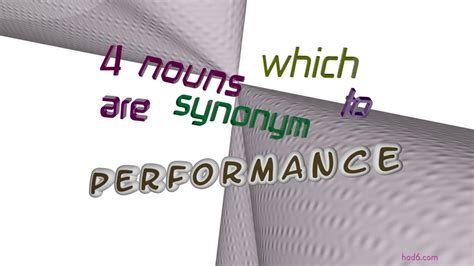 performance - 6 nouns which are synonym of performance (sentence ...