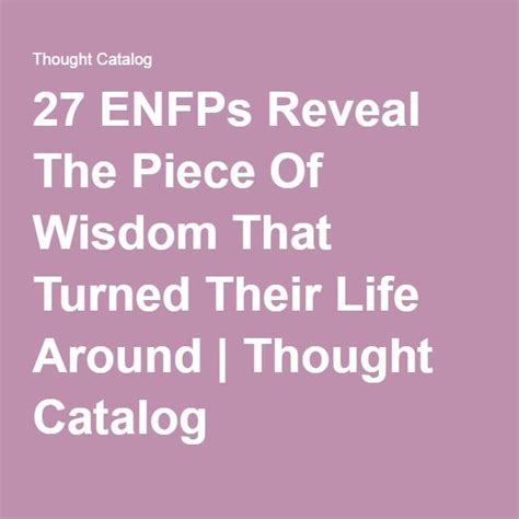 27 Enfps Reveal The Piece Of Wisdom That Turned Their Life Around