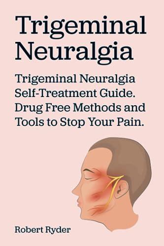 Trigeminal Neuralgia Trigeminal Neuralgia Self Treatment Guide Drug