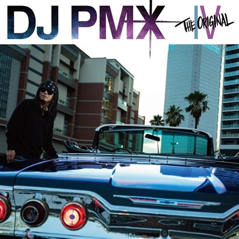 Dj Pmx The Original Iv Lyrics And Tracklist Genius
