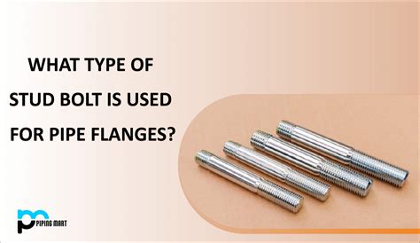 What Type Of Stud Bolt Is Used For Pipe Flanges