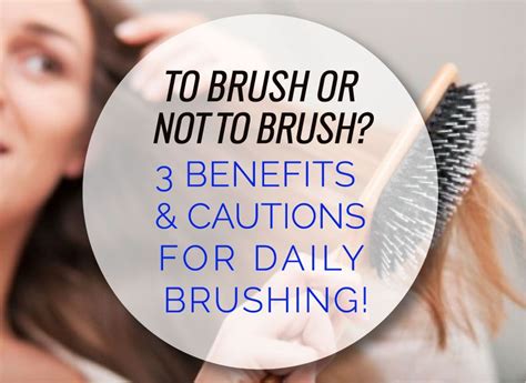 To Brush Or Not To Brush 3 Benefits Cautions Of Daily Brushing