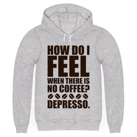 How Do I Feel When There Is No Coffee? T-Shirts | LookHUMAN | Pun shirts, Shirts, Printed shirts