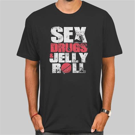 sex drugs jelly roll merch shirt cheap