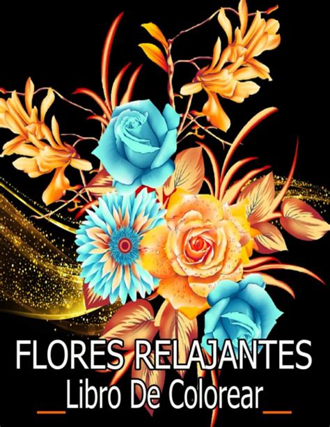 Buy Flores Relajantes Libro De Colorear 2022 Libro De Colorear De