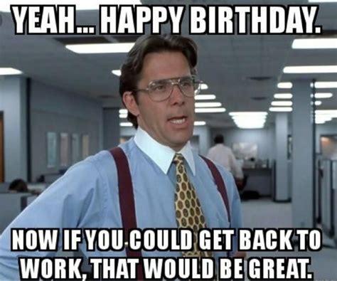 Pin By Lupita Moreno On Work Funny In 2020 Funny Happy Birthday Meme