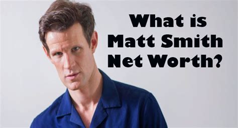Matt Smith Net Worth 2024 Age Height Girlfriend Movies Bio Wiki