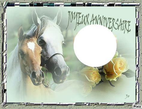 « que ce jour t'apporte bonheur et joie en quantité et comble ton joyeux anniversaire. Montage photo Anniversaire chevaux - Pixiz
