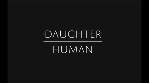 daughter human youtube music