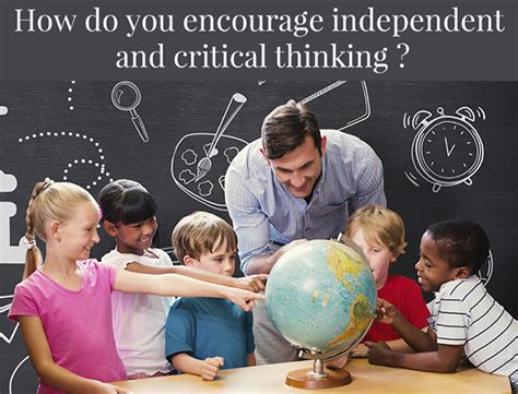 How Can Teachers Encourage And Promote Critical Thinking Among Their