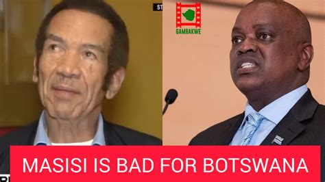 Ian Khama Says Masisi Is Bad For Botswana Gambakwe Media