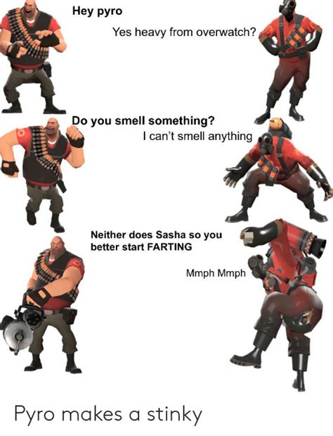 Hey Pyro Yes Heavy From Overwatch Do You Smell Something I Cant