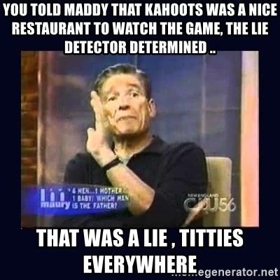 You Told Maddy That Kahoots Was A Nice Restaurant To Watch The Game