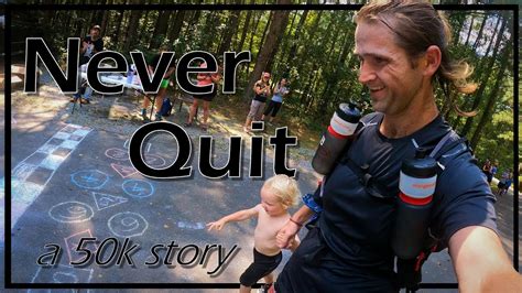 Never Quit 3 Of 7 Project 50k An Ultramarathon Race Film Youtube