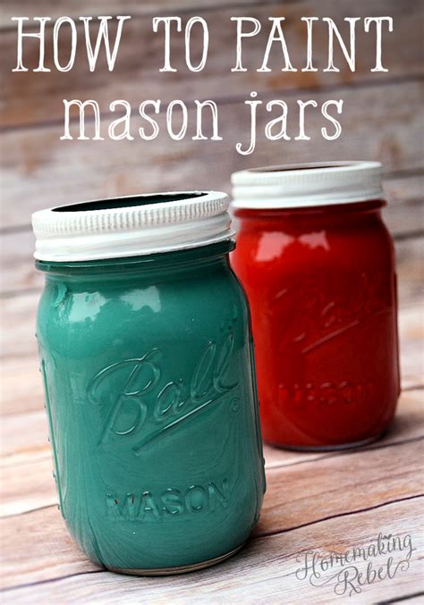 How To Paint Mason Jars Homemaking Rebel