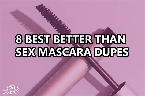 Best Better Than Sex Mascara Dupes Top Products For Girls