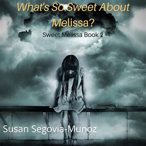 What S So Sweet About Melissa By Susan Segovia Munoz Audiobook