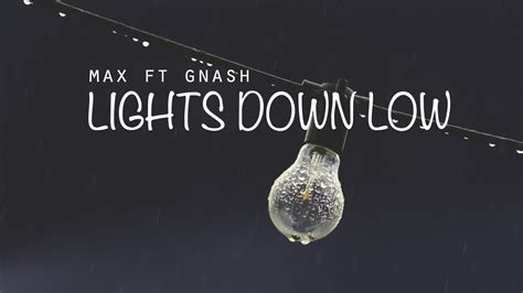 Max Ft Gnash Lights Down Low Lyrics Lyrics Video Youtube