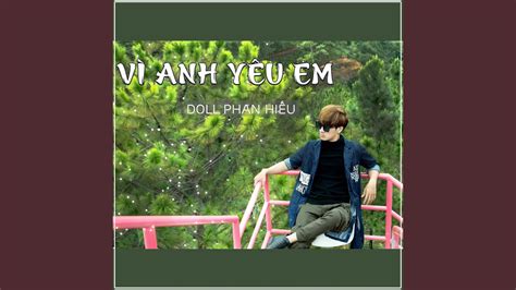 Vi Anh Yeu Em Youtube