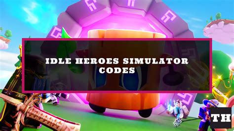 Idle Heroes Simulator Codes September 2022 New Release Try Hard