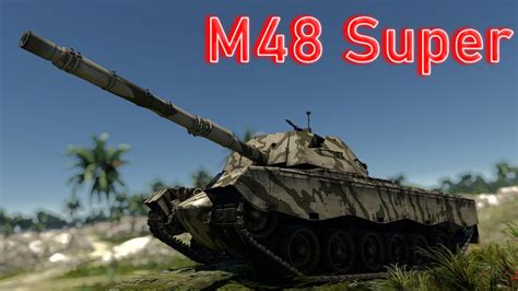СУПЕР ТАНК за ГЕРМАНИЮ M48 Super в War Thunder Youtube