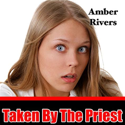 taken by the priest taboo forced erotica audible audio edition amber rivers