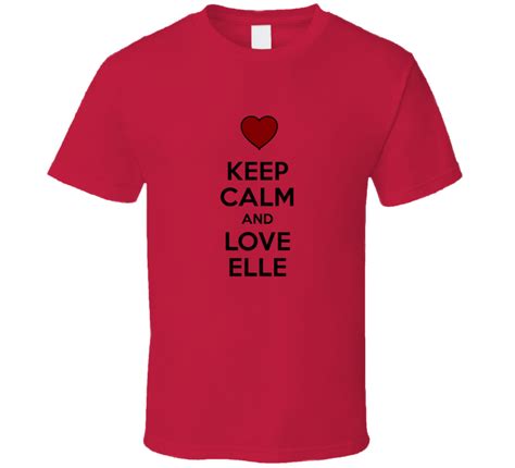 Keep Calm And Love Elle Valentines Day T Present T Shirt