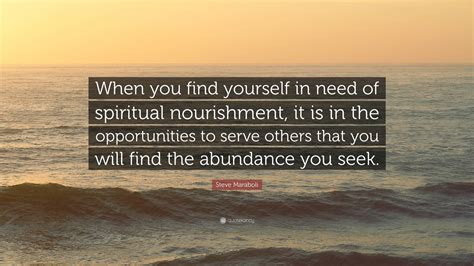 Steve Maraboli Quote When You Find Yourself In Need Of Spiritual