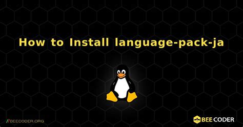 How To Install Language Pack Ja Linux 🐝 Coder