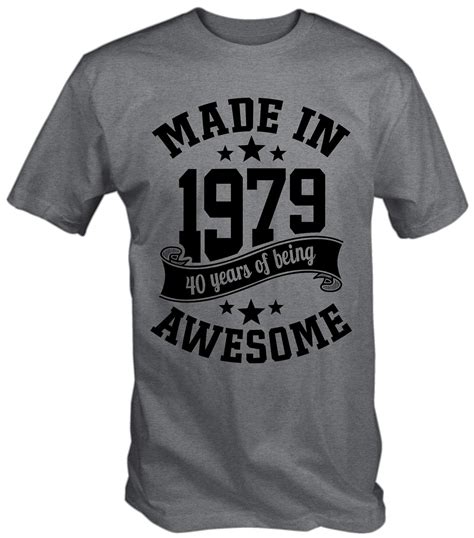 Made In 1979 40 Years Of Being Awesome 40th Birthday T Shirt 4289 Seknovelty