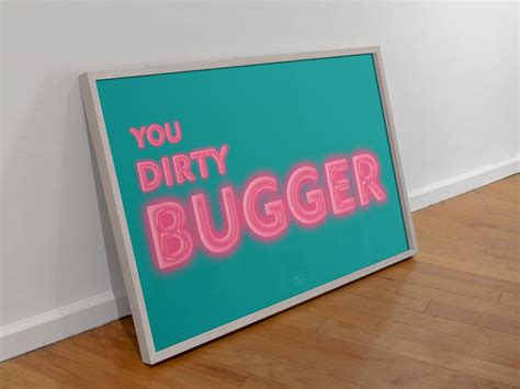 You Dirty Bugger Funny Quotes Poster Print Gallery Wall Art Etsy
