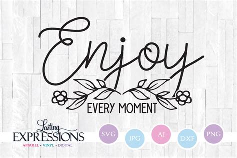 Enjoy Every Moment Svg Craft Quote 209225