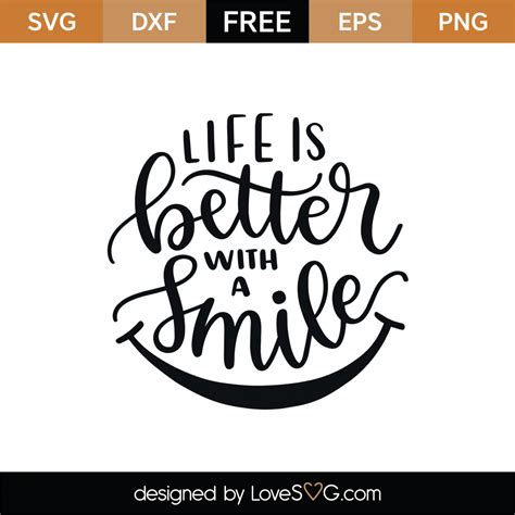 Free Life Is Better With A Smile Svg Cut File