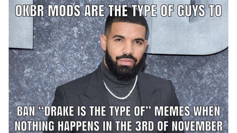 Drake The Type Of Guy Meme On Reddit And Twitter