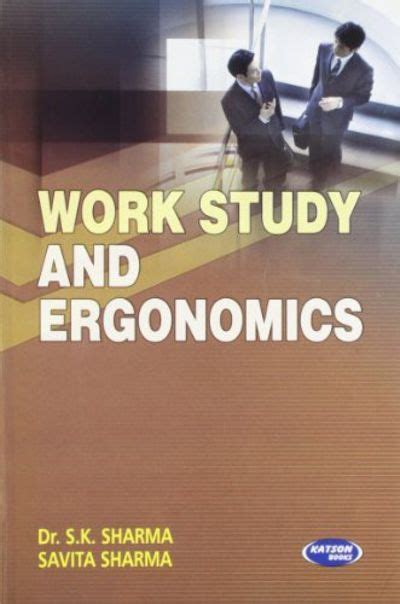 Work Study And Ergonomics By Dr Sk Sharmasavita Sharma 0