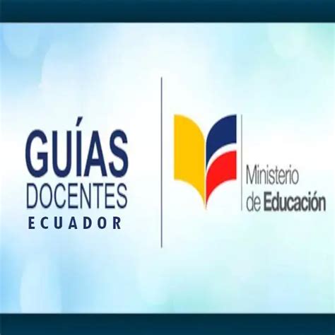 Guías Para Docentes Del Ministerio De Educación Ecuador 2024