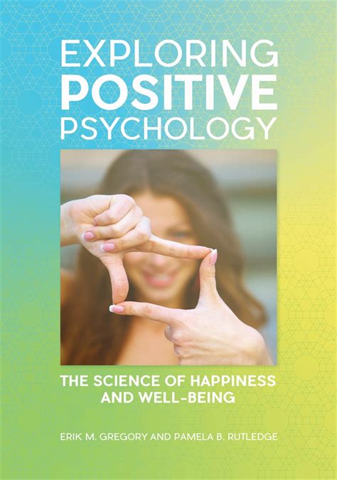 Exploring Positive Psychology The Science Of Happiness And Well Being • Abc Clio