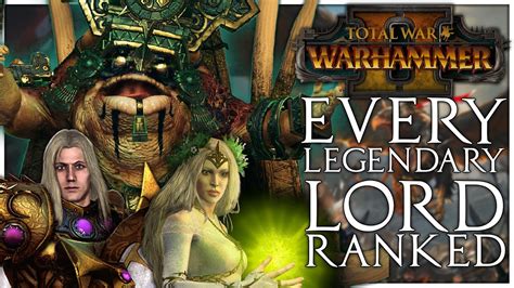 Every Legendary Lord In Total War Warhammer 2 Ranked From Worst To Best